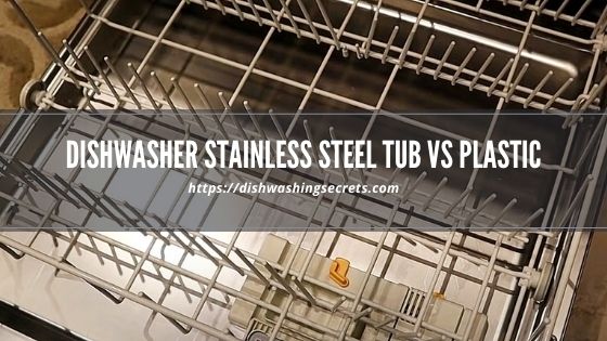dishwasher stainless steel tub vs plastic