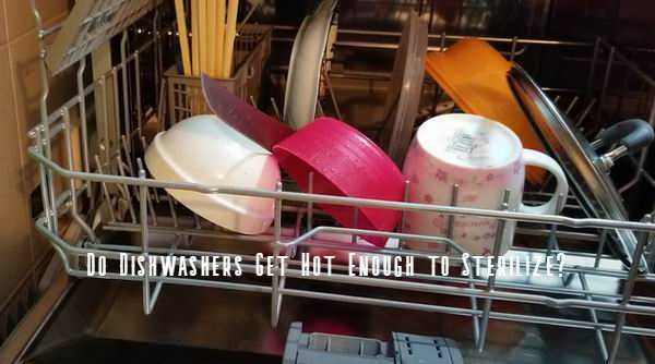 do dishwashers get hot enough to sterilize